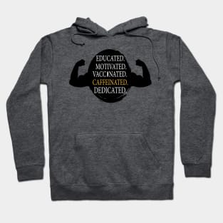 Educated Motivated Vaccinated Caffeinated Dedicated Hoodie